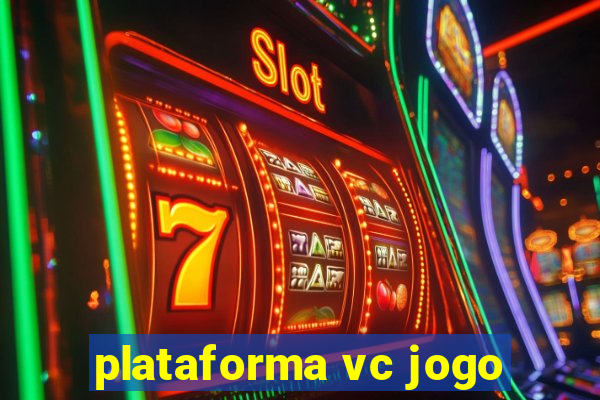 plataforma vc jogo